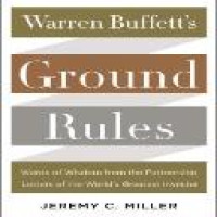 Warren Buffett's ground rules : words of wisdom from the partnership letters of the world's greatest investor / Jeremy C. Miller