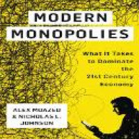 Modern monopolies : what it takes to dominate the 21st-century economy / Alex Moazed and Nicholas L. Johnson