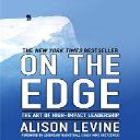 On the edge : the art of high impact leadership / Alison Levine