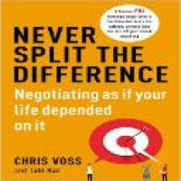 Never split the difference : negotiating as if your life depended on it / Chris Voss, Tahl Raz