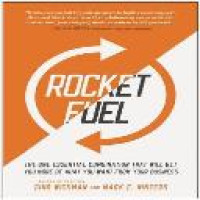 Rocket fuel : the one essential combination that will get you more of what you want from your business / Gino Wickman and Mark C. Winters