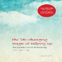 The life-changing magic of tidying up : the Japanese art of decluttering and organizing / Marie Kondo ; translated from Japanese by Cathy Hirano