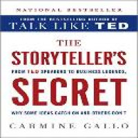 The storyteller's secret : from TED speakers to business legends, why some ideas catch on and others don't / Carmine Gallo