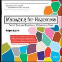 Managing for happiness : games, tools, and practices to motivate any team / Jurgen Appelo