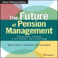 The future of pension management : integrating design, governance, and investing