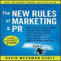 Image of The new rules of marketing & PR : how to use social media, online video, mobile applications, blogs, news releases, and viral marketing to reach buyers directly / David Meerman Scott