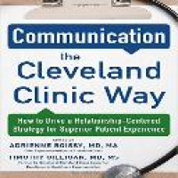 Communication the Cleveland Clinic way : how to drive a relationship-centered strategy for exceptional patient experience