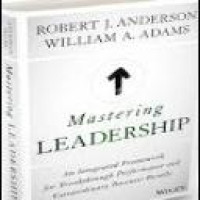 Mastering leadership : an integrated framework for breakthrough performance and extraordinary business results