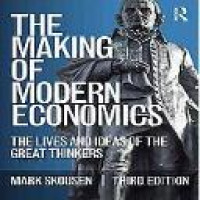 The making of modern economics : the lives and ideas of the great thinkers