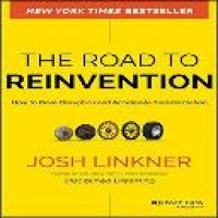 The road to reinvention : how to drive disruption and accelerate transformation / Josh Linkner