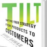 Tilt : shifting your strategy from products to customers / Niraj Dawar