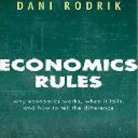 Economics rules : why economics works, when it fails, and how to tell the difference / Dani Rodrik