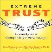 Extreme trust : turning proactive honesty and flawless execution into long-term profits