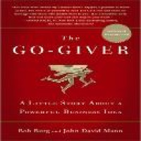 The go-giver : a little story about a powerful business idea / Bob Burg and John David Mann
