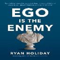 Ego is the enemy / Ryan Holiday