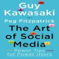 The art of social media : power tips for power users / Guy Kawasaki and Peg Fitzpatrick