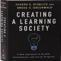 Creating a learning society : a new approach to growth, development, and social progress / Joseph E. Stiglitz and Bruce Greenwald