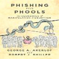 Phishing for phools : the economics of manipulation and deception / George A. Akerlof and Robert J. Shiller