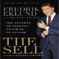 The sell : the secrets of selling anything to anyone / Fedrik Eklund with Bruce Littlefield