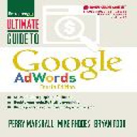 Ultimate guide to Google AdWords : access 1 billion people in 10 minutes : double your website traffic overnight : build a profitable ad campaign today - from scratch