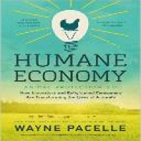 The Human economy : how innovators and enlightened consumers are transforming the lives of animals