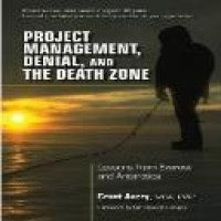 Project management, denial, and the death zone : lessons from Everest and Antarctica