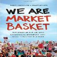 We are market basket : the story of the unlikely grassroots movement that saved a beloved business