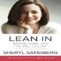 Lean in : women, work, and the will to lead / Sheryl Sandberg with Nell Scovell