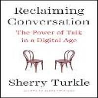 Reclaiming conversation : the power of talk in a digital age