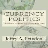 Currency politics : the political economy of exchange rate policy / Jeffry A. Frieden