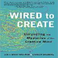 Wired to create : unraveling the mysteries of the creative mind / Scott Barry Kaufman and Carolyn Gregoire