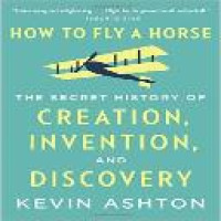 How to fly a horse : the secret history of creation, invention, and discovery