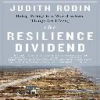 The resilience dividend : being strong in a world where things go wrong / Judith Rodin