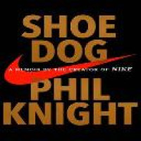 Shoe dog : a memoir by the creator of Nike / Phil Knight