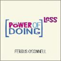 The power of doing less / by Fergus O'Connell