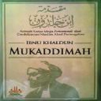 Mukaddimah Ibn Khaldun / Al-Allamah Abdurrahman Muhammad Bin Khaldun ; Penerjemah Masturi Irham, Malik Supar [dan] Abidun Zuhri