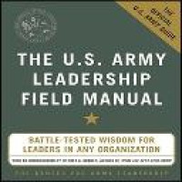 The US Army Leadership field manual : be, know, do