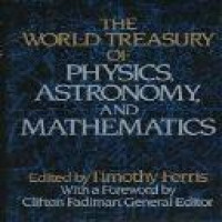 The World treasury of physics, astronomy, and mathematics