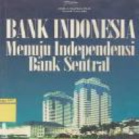 Bank Indonesia : menuju independensi bank sentral / [Didik J. Rachbini, Suwidi Tono, dkk.]