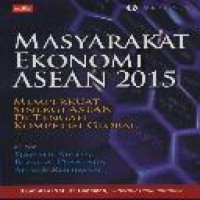 Masyarakat Ekonomi ASEAN (MEA), 2015 : memperkuat sinergi ASEAN di tengah kompetisi global