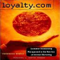 Loyalty.com : customer relationship management in the new era of Internet marketing / Frederick Newell