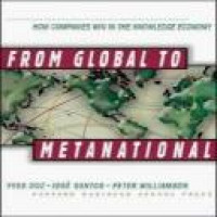 From global to metanational : how companies win in the knowledge economy / Yves Doz, Jose ; Santos, Peter Williamson