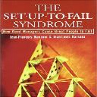 The Set-Up-To-Fail Syndrome : how good managers cause great people to fail / Jean-Franois Manzoni, Jean-Louis Barsoux