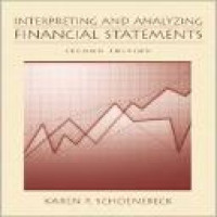 Interpreting and analyzing financial statements / Karen P. Schoenebeck