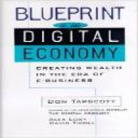 Blueprint to the digital economy ; creating wealth in the era of e-business