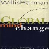 Global mind change : the promise of the 21st century / Willis W. Harman