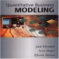 Quantitative business modeling / Jack R. Meredith, Scott M. Shafer, Efraim Turban