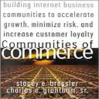 Communities of commerce : building internet business communities to accelerate growth, minimize risk, and increase customer loyalty