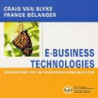 E-business technologies : supporting the net-enhanced organization / Craig Van Slyke, France Belanger