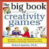 The Big book of creativity games : quick, fun activities for jumpstarting innovation